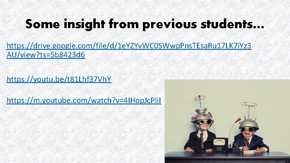 Some insight from previous students… https: //drive. google. com/file/d/1 e. YZYv. WC 0 SWwp.