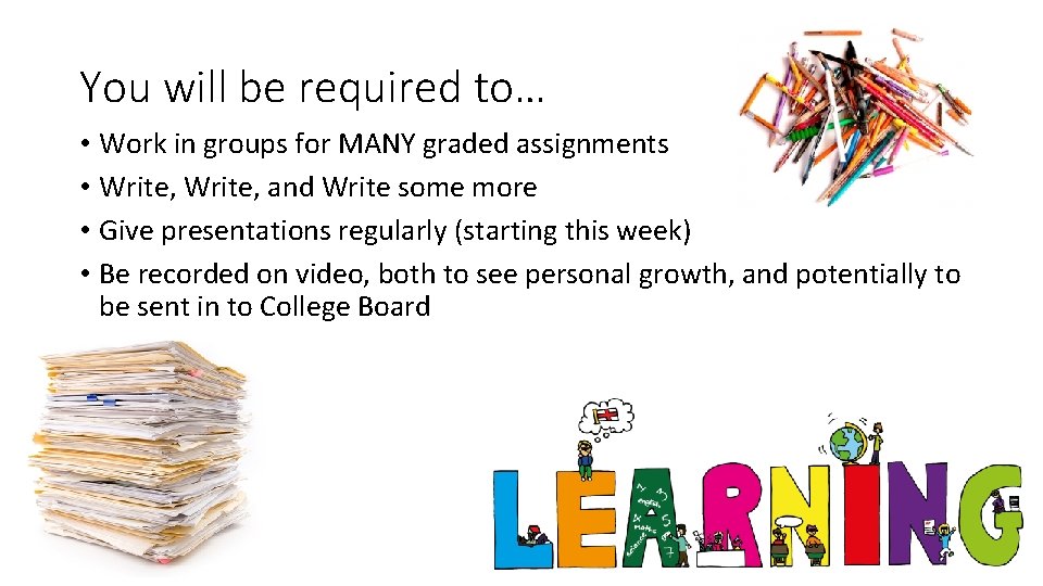 You will be required to… • Work in groups for MANY graded assignments •