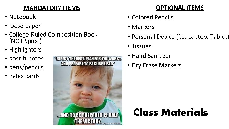 MANDATORY ITEMS • Notebook • loose paper • College-Ruled Composition Book (NOT Spiral) •