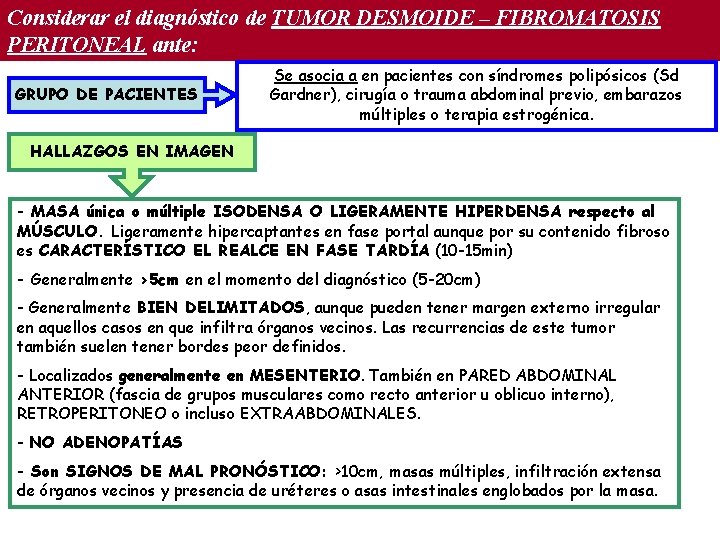 Considerar el diagnóstico de TUMOR DESMOIDE – FIBROMATOSIS PERITONEAL ante: GRUPO DE PACIENTES Se Considerar el diagnóstico de TUMOR DESMOIDE – FIBROMATOSIS PERITONEAL ante: GRUPO DE PACIENTES Se