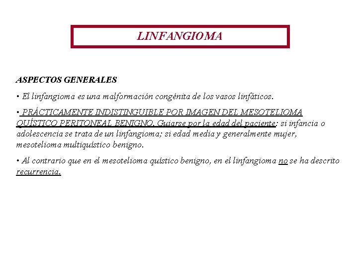 LINFANGIOMA ASPECTOS GENERALES • El linfangioma es una malformación congénita de los vasos linfáticos. LINFANGIOMA ASPECTOS GENERALES • El linfangioma es una malformación congénita de los vasos linfáticos.