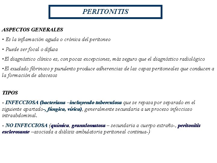 PERITONITIS ASPECTOS GENERALES • Es la inflamación aguda o crónica del peritoneo • Puede PERITONITIS ASPECTOS GENERALES • Es la inflamación aguda o crónica del peritoneo • Puede