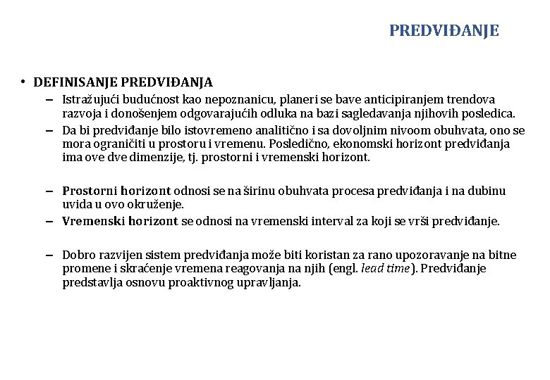 PREDVIĐANJE • DEFINISANJE PREDVIĐANJA – Istražujući budućnost kao nepoznanicu, planeri se bave anticipiranjem trendova PREDVIĐANJE • DEFINISANJE PREDVIĐANJA – Istražujući budućnost kao nepoznanicu, planeri se bave anticipiranjem trendova