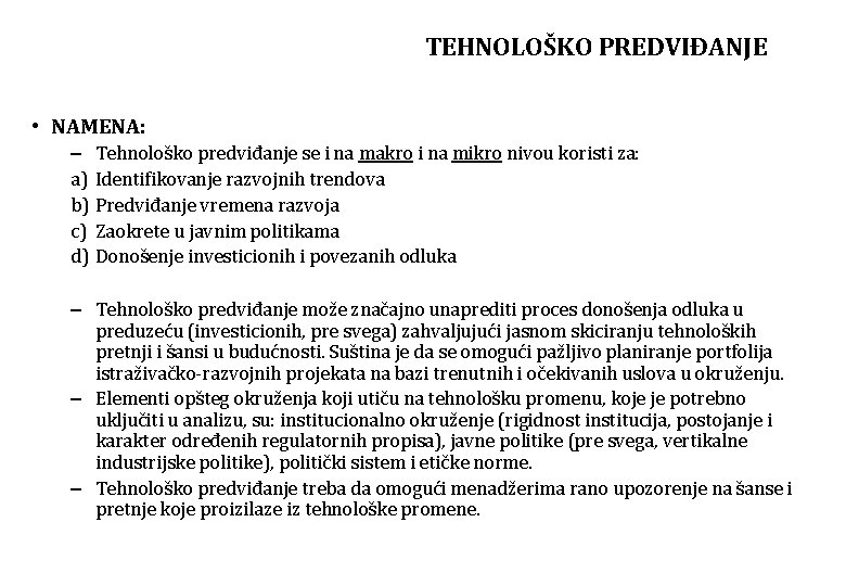 TEHNOLOŠKO PREDVIĐANJE • NAMENA: – Tehnološko predviđanje se i na makro i na mikro