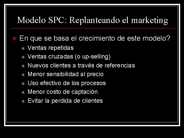 Modelo SPC: Replanteando el marketing n En que se basa el crecimiento de este