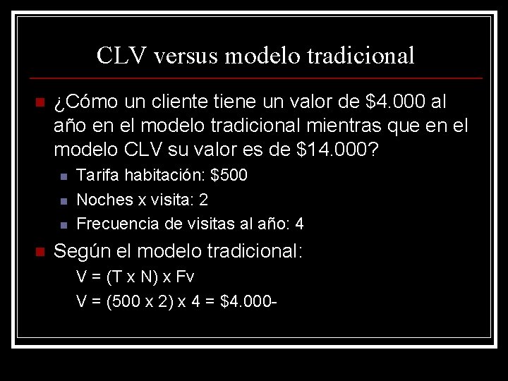 CLV versus modelo tradicional n ¿Cómo un cliente tiene un valor de $4. 000