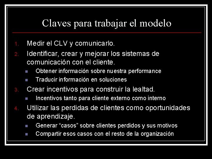 Claves para trabajar el modelo 1. 2. Medir el CLV y comunicarlo. Identificar, crear