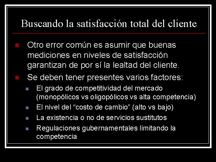 Buscando la satisfacción total del cliente n n Otro error común es asumir que