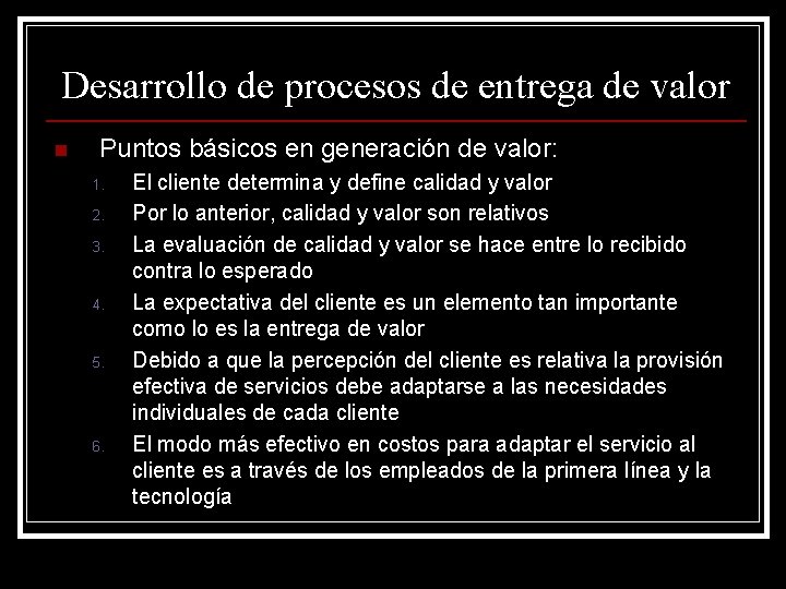 Desarrollo de procesos de entrega de valor n Puntos básicos en generación de valor: