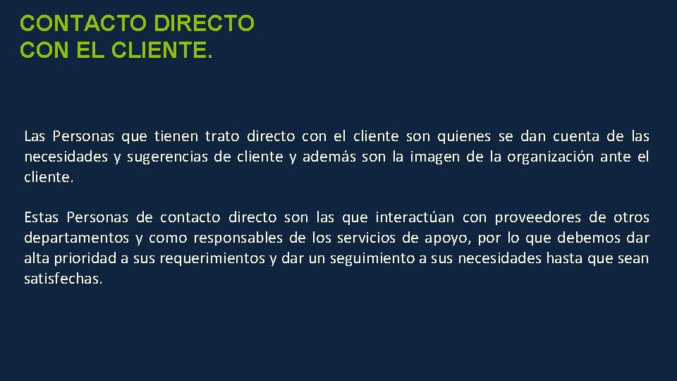 CONTACTO DIRECTO CON EL CLIENTE. Las Personas que tienen trato directo con el cliente