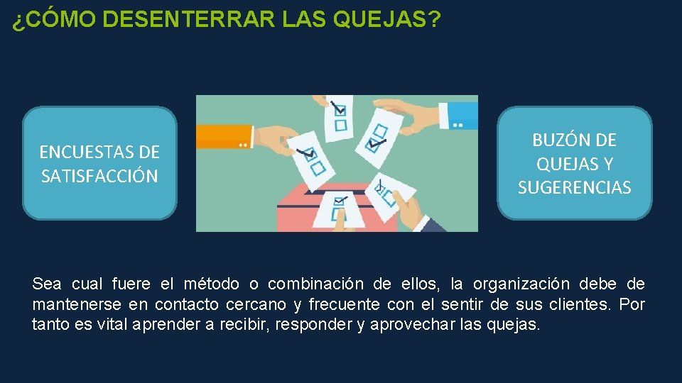 ¿CÓMO DESENTERRAR LAS QUEJAS? ENCUESTAS DE SATISFACCIÓN BUZÓN DE QUEJAS Y SUGERENCIAS Sea cual