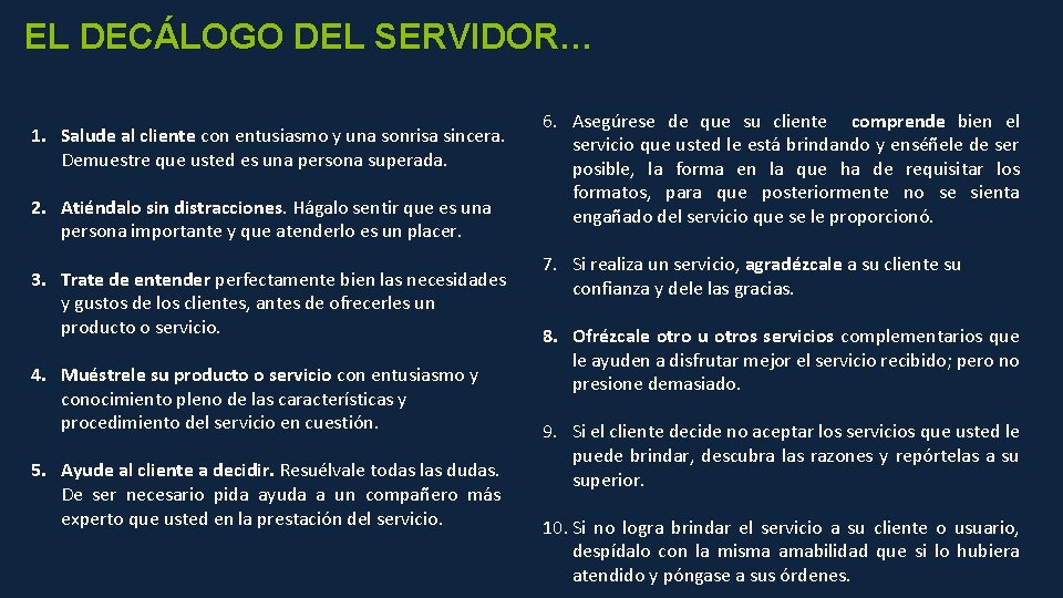 EL DECÁLOGO DEL SERVIDOR… 1. Salude al cliente con entusiasmo y una sonrisa sincera.