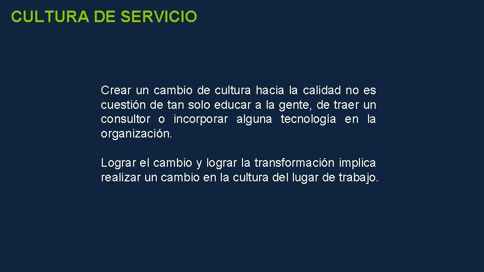 CULTURA DE SERVICIO Crear un cambio de cultura hacia la calidad no es cuestión