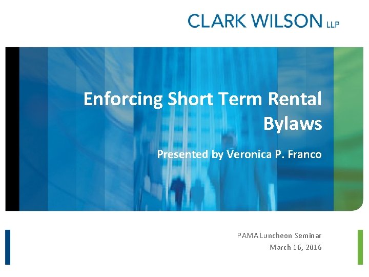 Enforcing Short Term Rental Bylaws Presented by Veronica P. Franco PAMA Luncheon Seminar March