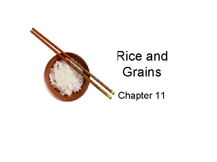 Rice and Grains Chapter 11 Rice and Grains Chapter 11