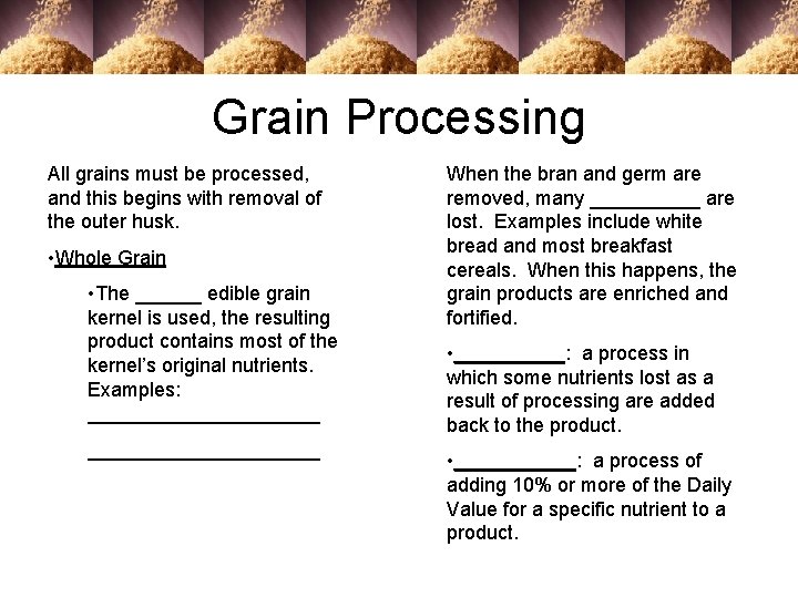 Grain Processing All grains must be processed, and this begins with removal of the Grain Processing All grains must be processed, and this begins with removal of the