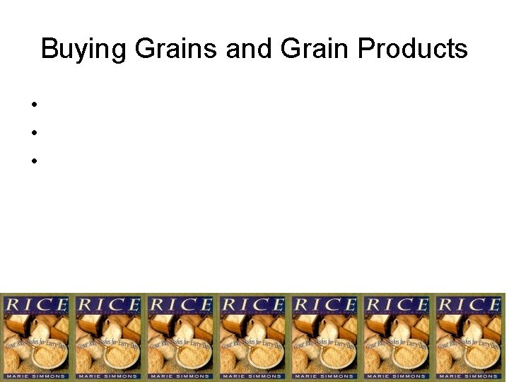 Buying Grains and Grain Products • • • Buying Grains and Grain Products • • •