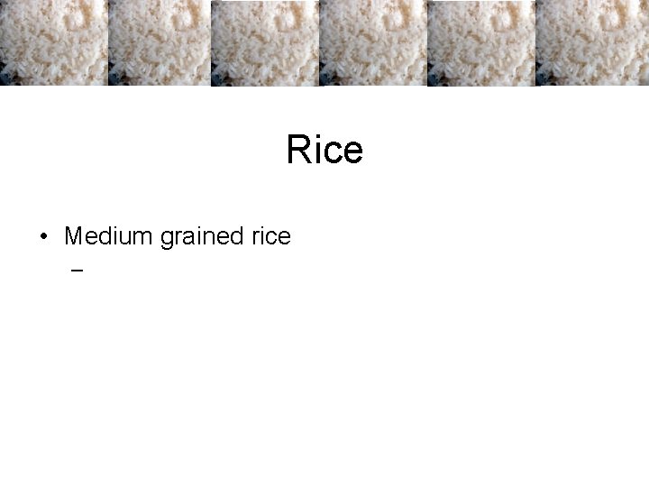 Rice • Medium grained rice – Rice • Medium grained rice –