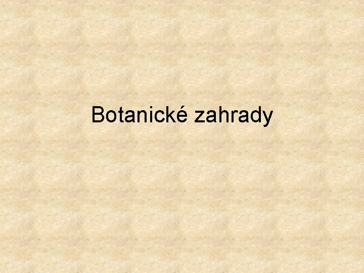 Botanické zahrady 