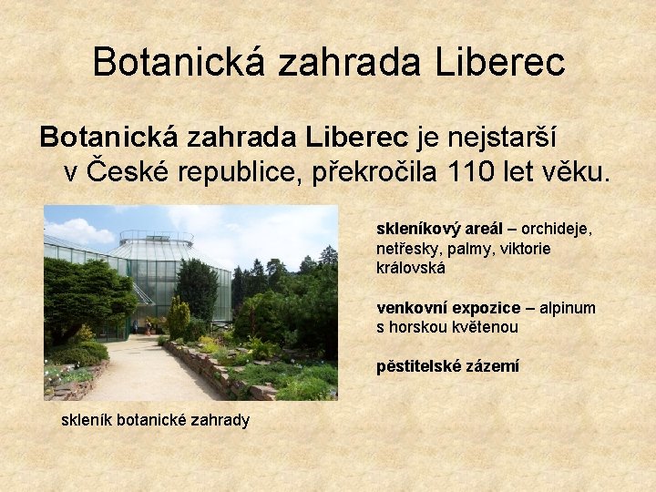 Botanická zahrada Liberec je nejstarší v České republice, překročila 110 let věku. skleníkový areál