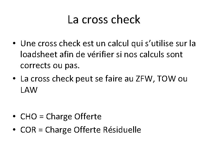 La cross check • Une cross check est un calcul qui s’utilise sur la La cross check • Une cross check est un calcul qui s’utilise sur la