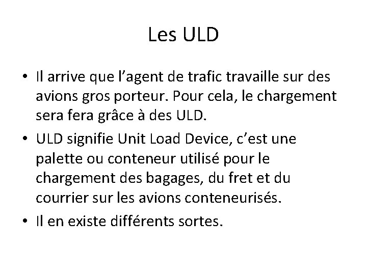 Les ULD • Il arrive que l’agent de trafic travaille sur des avions gros Les ULD • Il arrive que l’agent de trafic travaille sur des avions gros