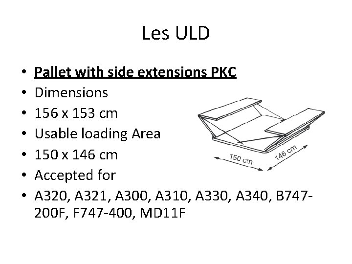 Les ULD • • Pallet with side extensions PKC Dimensions 156 x 153 cm Les ULD • • Pallet with side extensions PKC Dimensions 156 x 153 cm