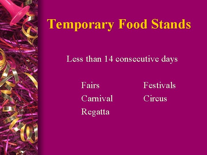 Temporary Food Stands Less than 14 consecutive days Fairs Carnival Regatta Festivals Circus 