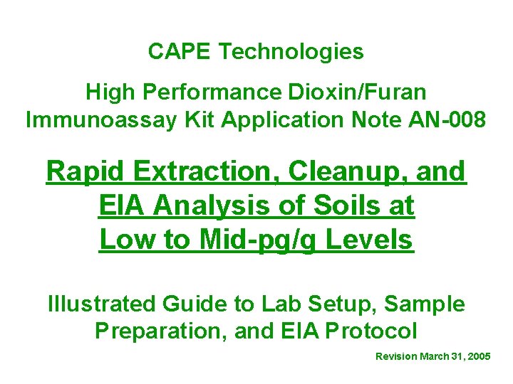 CAPE Technologies High Performance Dioxin/Furan Immunoassay Kit Application Note AN-008 Rapid Extraction, Cleanup, and CAPE Technologies High Performance Dioxin/Furan Immunoassay Kit Application Note AN-008 Rapid Extraction, Cleanup, and