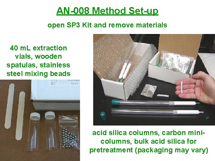 AN-008 Method Set-up open SP 3 Kit and remove materials 40 m. L extraction AN-008 Method Set-up open SP 3 Kit and remove materials 40 m. L extraction