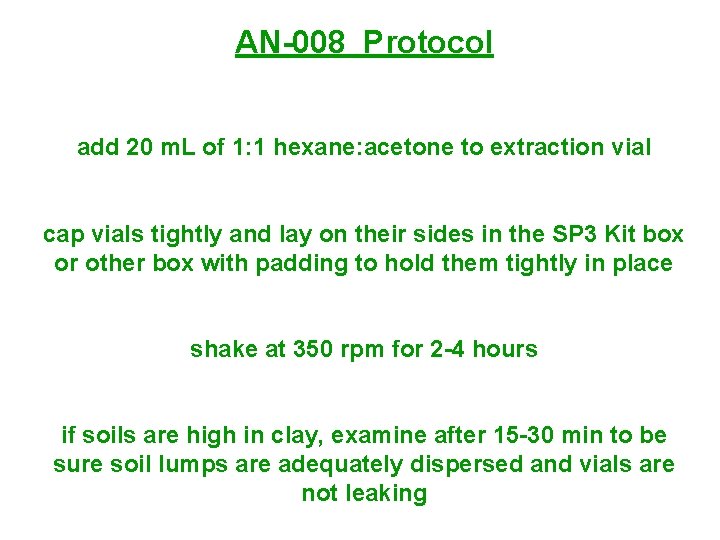 AN-008 Protocol add 20 m. L of 1: 1 hexane: acetone to extraction vial AN-008 Protocol add 20 m. L of 1: 1 hexane: acetone to extraction vial