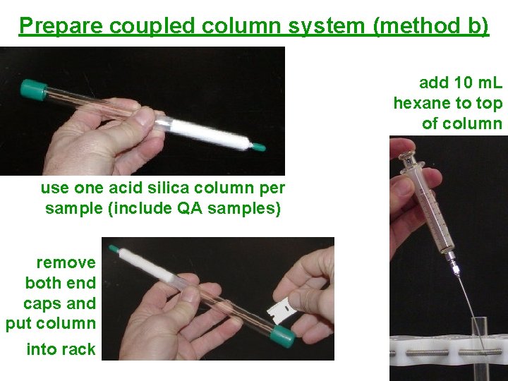 Prepare coupled column system (method b) add 10 m. L hexane to top of Prepare coupled column system (method b) add 10 m. L hexane to top of