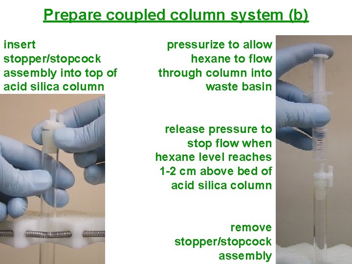 Prepare coupled column system (b) insert stopper/stopcock assembly into top of acid silica column Prepare coupled column system (b) insert stopper/stopcock assembly into top of acid silica column