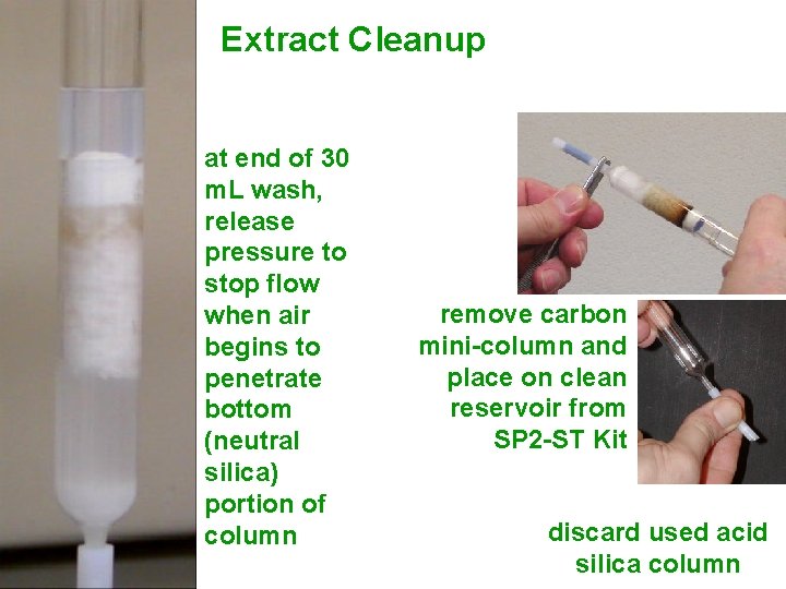 Extract Cleanup at end of 30 m. L wash, release pressure to stop flow Extract Cleanup at end of 30 m. L wash, release pressure to stop flow