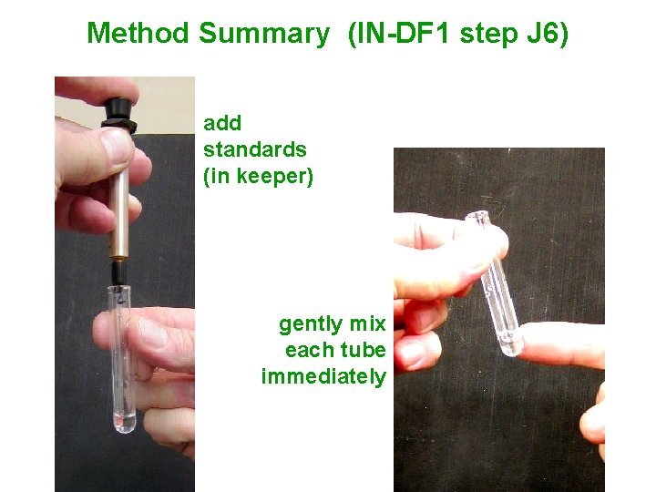 Method Summary (IN-DF 1 step J 6) add standards (in keeper) gently mix each Method Summary (IN-DF 1 step J 6) add standards (in keeper) gently mix each