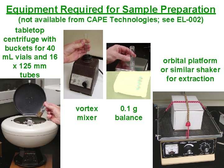 Equipment Required for Sample Preparation (not available from CAPE Technologies; see EL-002) tabletop centrifuge Equipment Required for Sample Preparation (not available from CAPE Technologies; see EL-002) tabletop centrifuge