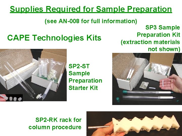 Supplies Required for Sample Preparation (see AN-008 for full information) CAPE Technologies Kits SP Supplies Required for Sample Preparation (see AN-008 for full information) CAPE Technologies Kits SP