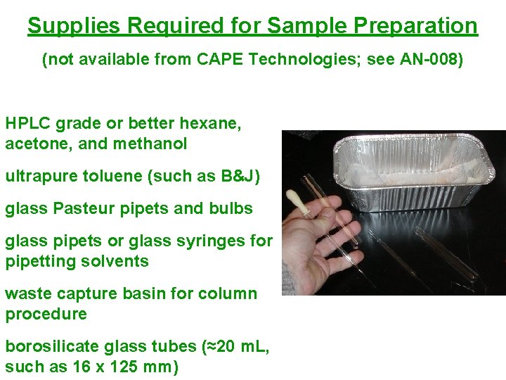 Supplies Required for Sample Preparation (not available from CAPE Technologies; see AN-008) HPLC grade Supplies Required for Sample Preparation (not available from CAPE Technologies; see AN-008) HPLC grade