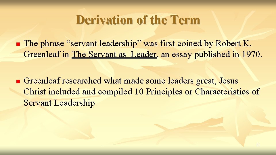 Derivation of the Term n n The phrase “servant leadership” was first coined by Derivation of the Term n n The phrase “servant leadership” was first coined by