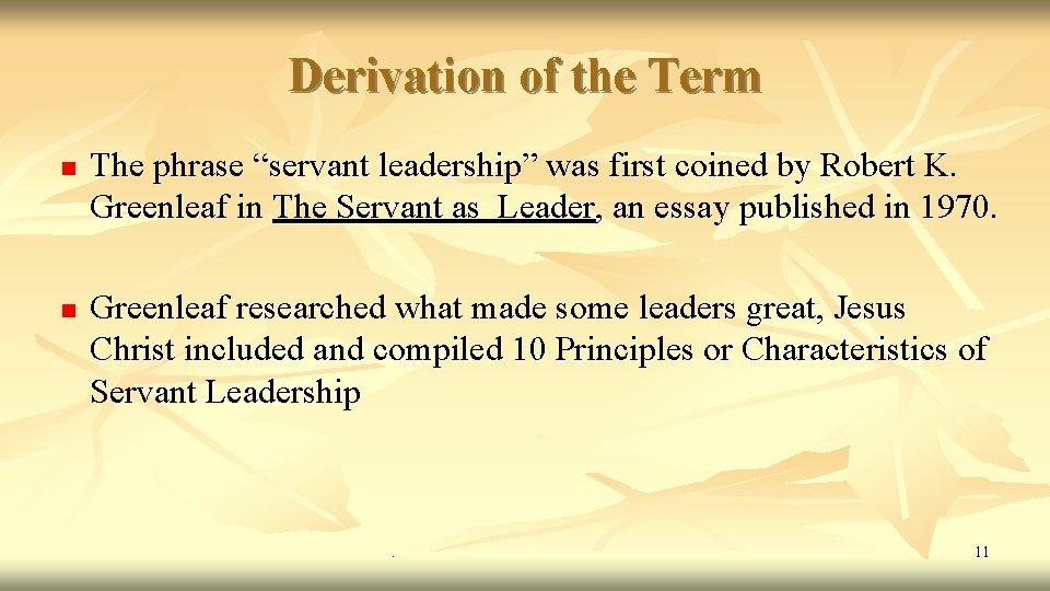 Derivation of the Term n n The phrase “servant leadership” was first coined by