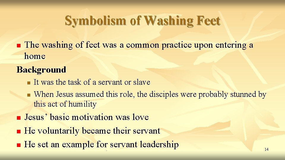 Symbolism of Washing Feet The washing of feet was a common practice upon entering