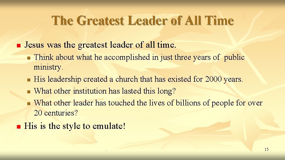 The Greatest Leader of All Time n Jesus was the greatest leader of all