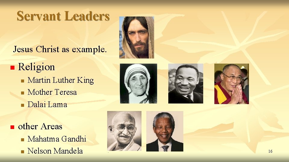 Servant Leaders Jesus Christ as example. n Religion n n Martin Luther King Mother Servant Leaders Jesus Christ as example. n Religion n n Martin Luther King Mother