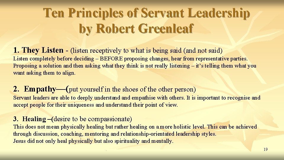 Ten Principles of Servant Leadership by Robert Greenleaf 1. They Listen - (listen receptively