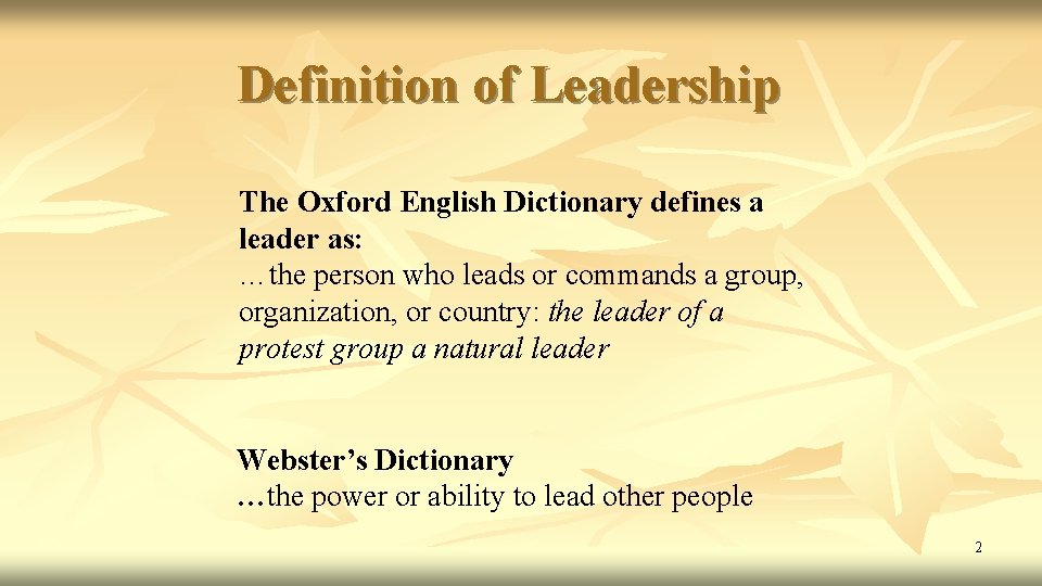 Definition of Leadership The Oxford English Dictionary defines a leader as: …the person who