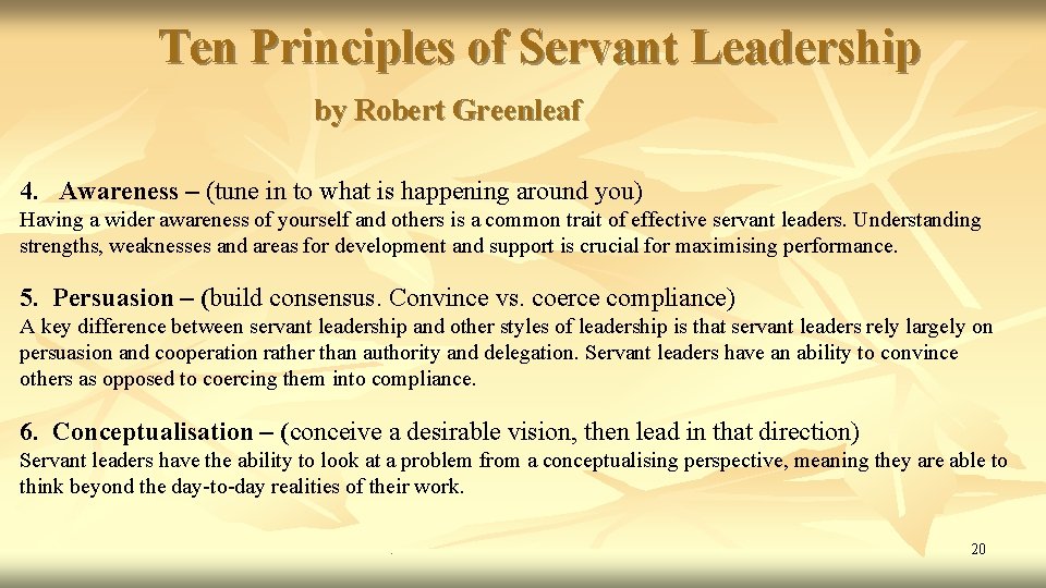 Ten Principles of Servant Leadership by Robert Greenleaf 4. Awareness – (tune in to