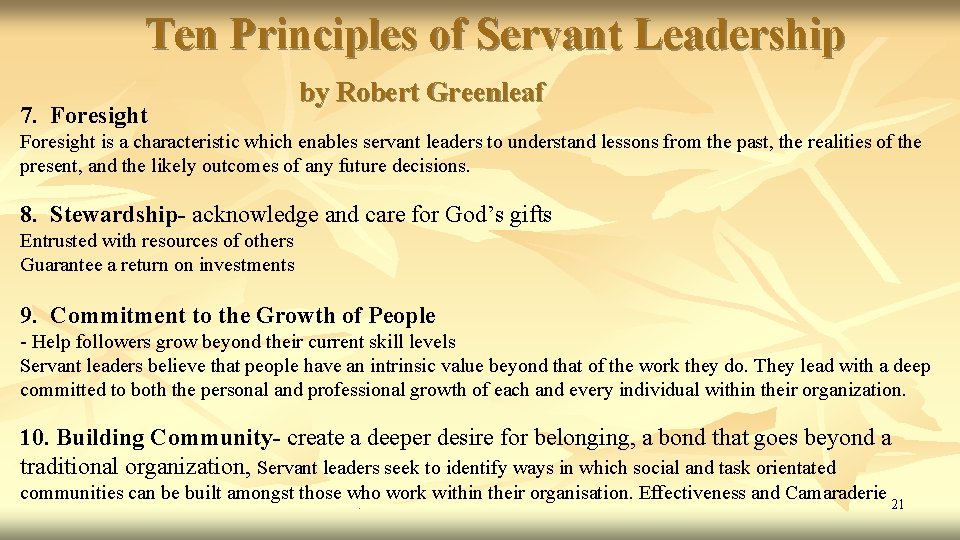 Ten Principles of Servant Leadership by Robert Greenleaf 7. Foresight is a characteristic which