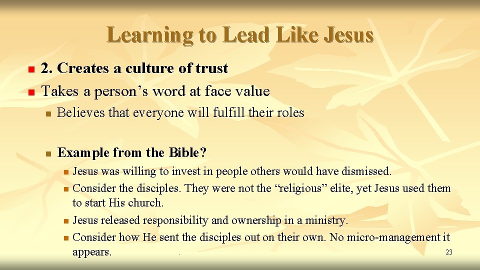Learning to Lead Like Jesus n n 2. Creates a culture of trust Takes