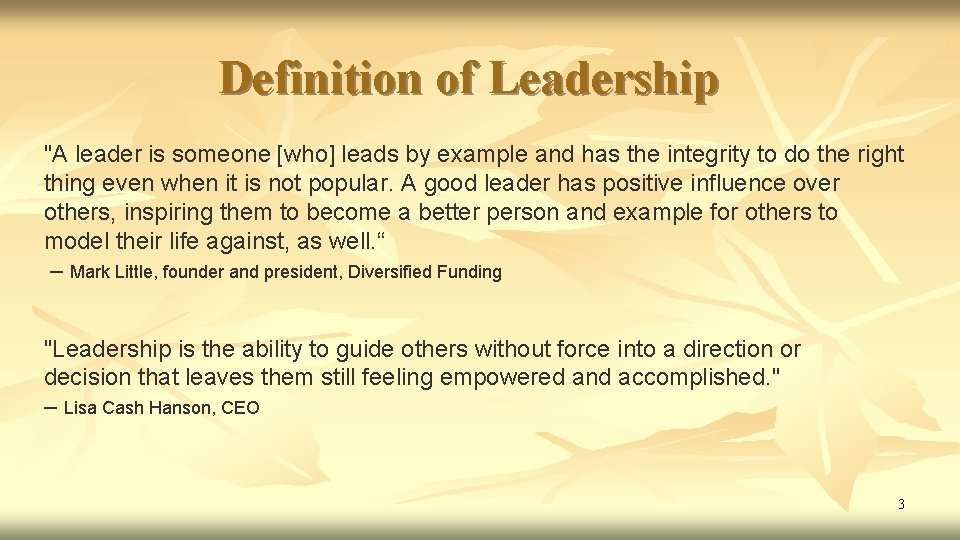 Definition of Leadership "A leader is someone [who] leads by example and has the
