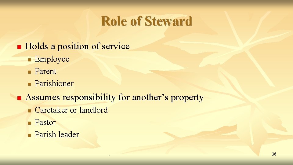 Role of Steward n Holds a position of service n n Employee Parent Parishioner